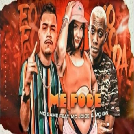 ME FODE ft. MC Joice & MC GW | Boomplay Music