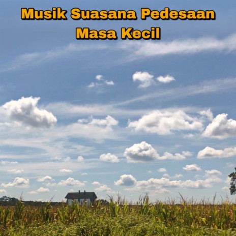 Musik Suasana Pedesaan Masa Kecil | Boomplay Music