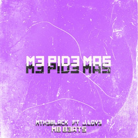 Me Pide Mas ft. J.Love & MB Beats | Boomplay Music