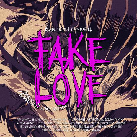 FAKE LOVE ft. TSUYO, King Marcel & Lord Nekros | Boomplay Music