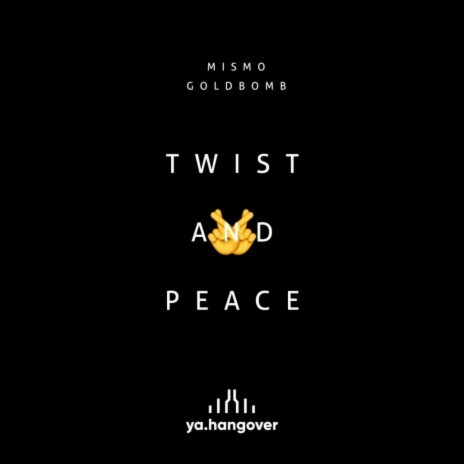 Twist & Peace | Boomplay Music