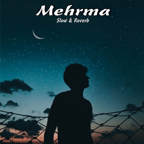 Mehrma (Slow & Reverb) | Boomplay Music