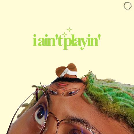 i ain't playin' | Boomplay Music