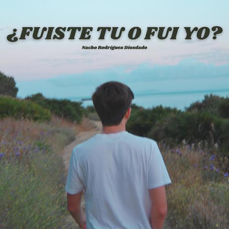 FUISTE TU O FUI YO | Boomplay Music