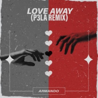 Love Away (P3LA Remix)