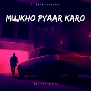 Mujhko Pyaar Karo lyrics | Boomplay Music