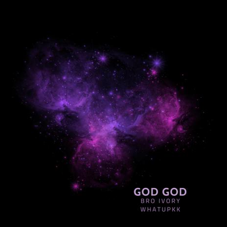 GOD GOD ft. WHATUPKK | Boomplay Music