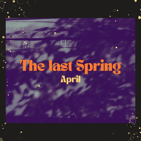 The Last Spring | Boomplay Music