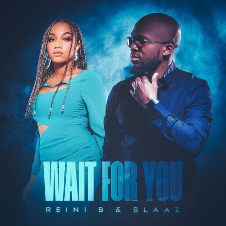 WAIT FOR YOU ft. Blaaz | Boomplay Music