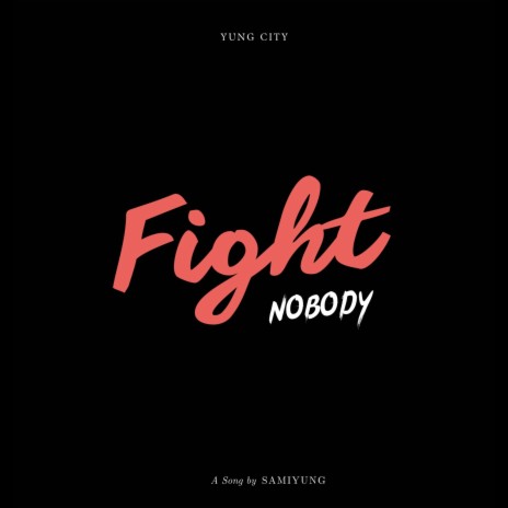 Fight Nobody | Boomplay Music