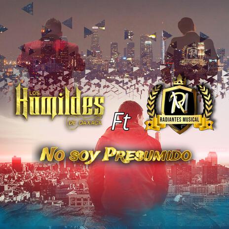 NO SOY PRESUMIDO ft. RADIANTES MUSICAL | Boomplay Music