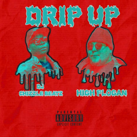 Drip Up ft. Dj Chizzle Beatz