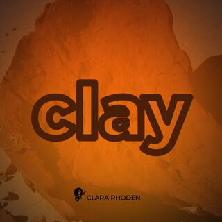 Clay lyrics | Boomplay Music