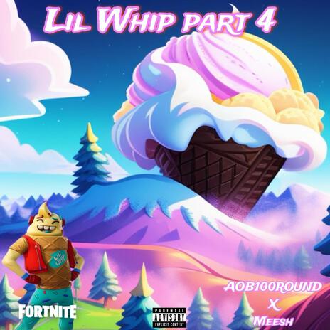 Lil Whip part 4 ft. Meesh | Boomplay Music