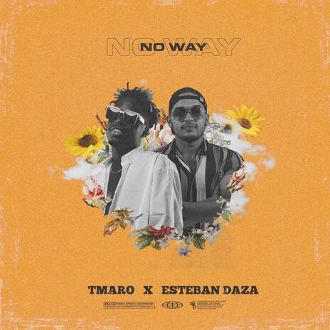 No Way ft. Esteban Daza | Boomplay Music