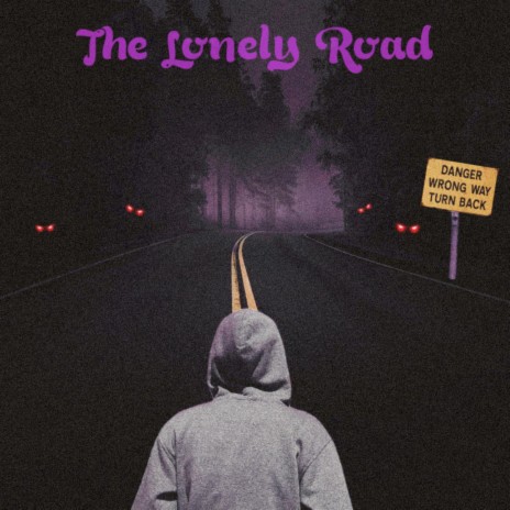 The Lonely Road | Boomplay Music