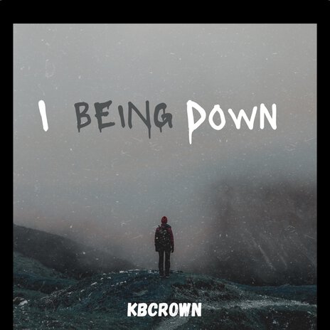 I Being Down | Boomplay Music