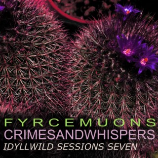 Crimes And Whispers: Idyllwild Sessions Seven