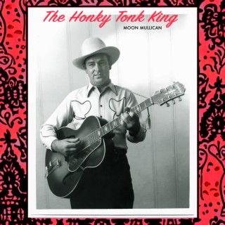 The Honky Tonk King - Moon Mullican Pioneer of the Grand Ole Opry