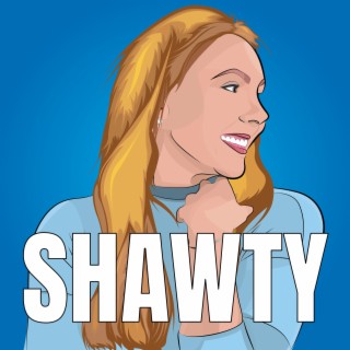 Shawty lyrics | Boomplay Music