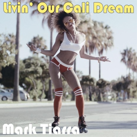 Livin' Our Cali Dream | Boomplay Music