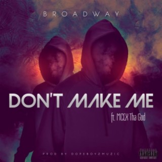 Don't Make Me (feat. MCLX Tha God)