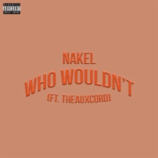 Who Wouldn't ? (feat. Theauxcord)