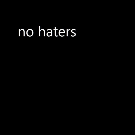 No Haters | Boomplay Music