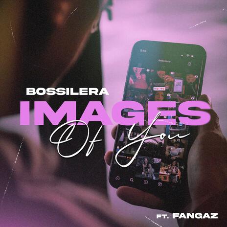 Images Of You ft. Fangaz | Boomplay Music