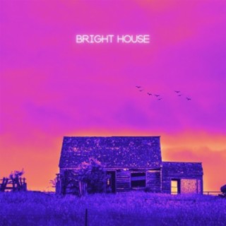 Bright House lyrics | Boomplay Music