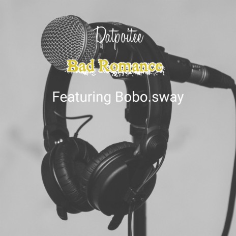 Bad Romance ft. Bobo.sway | Boomplay Music