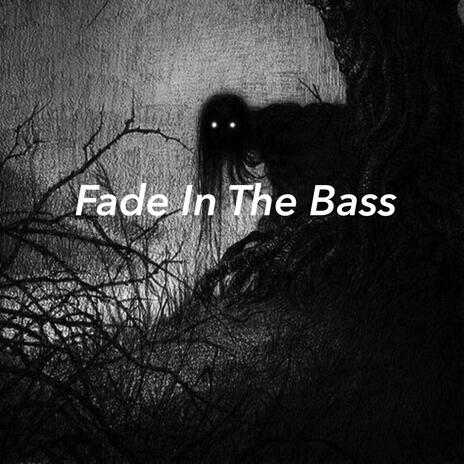 Fade In The Bass | Boomplay Music