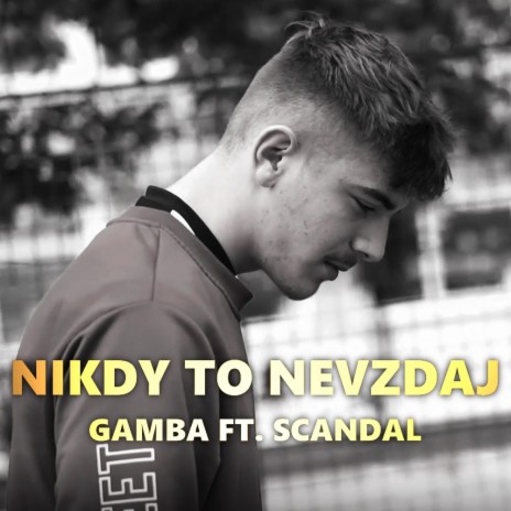 Nikdy to Nevzdaj ft. Scandal