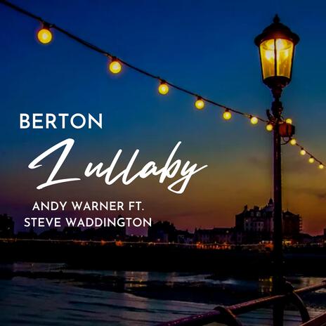 Berton Lullaby (feat. Steve Waddington) | Boomplay Music