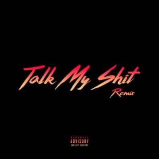 Talk My Shit (Remix)