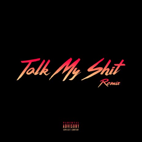 Talk My Shit (Remix) ft. Embis & Matthew The Artist