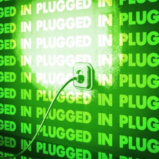 PLUGGED IN