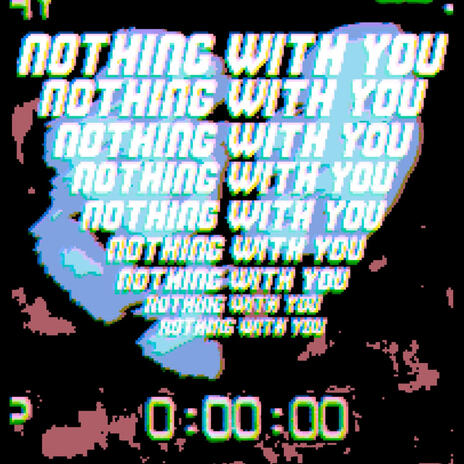 Nothing With You | Boomplay Music