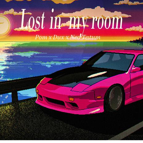 Lost in my room ft. Dux & Neo Tatum | Boomplay Music