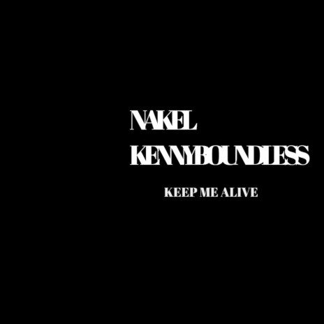 Keep Me Alive (feat. Kenny Boundless) | Boomplay Music