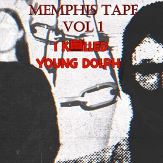Memphis Tape Vol 1 : I K1lled Young Dolph