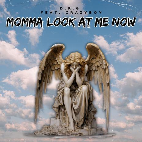 Momma Look At Me Now ft. Crazyboy | Boomplay Music
