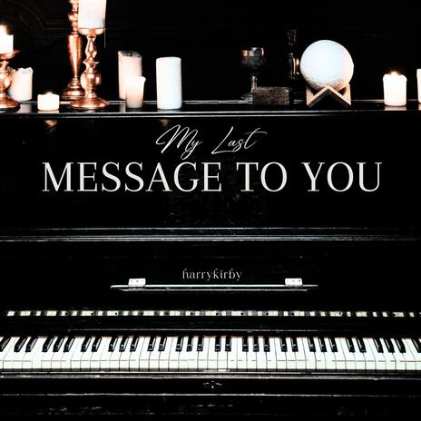 My last message to you | Boomplay Music