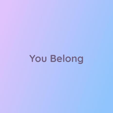 You Belong | Boomplay Music