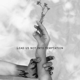 Lead Us Not Into Temptation lyrics | Boomplay Music