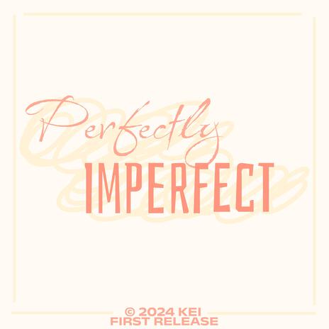 Perfectly Imperfect | Boomplay Music