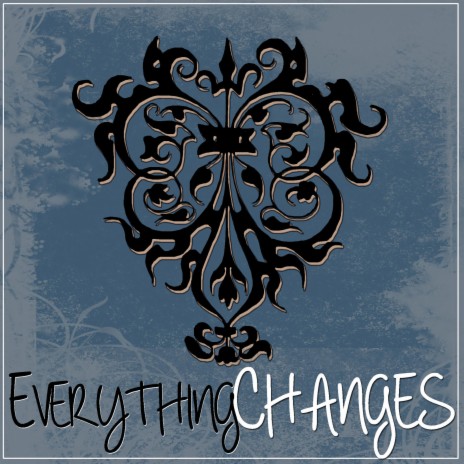 Everything Changes | Boomplay Music