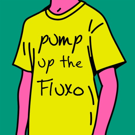 Pump up the Fluxo | Boomplay Music