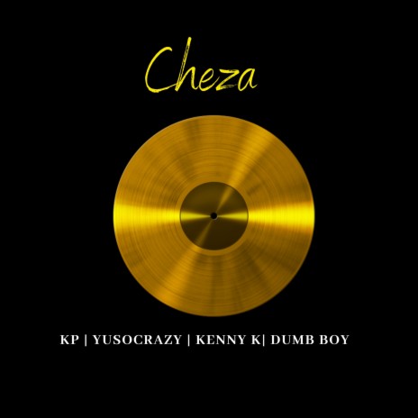 Cheza ft. AndréX, Kenny K & Dumb Boy | Boomplay Music