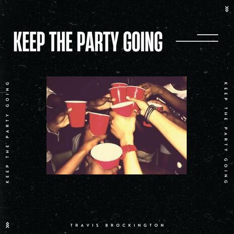 Keep The Party Going | Boomplay Music